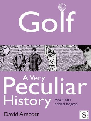 cover image of Golf, A Very Peculiar History